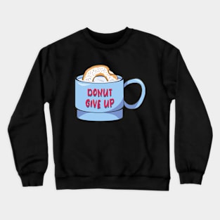 Donut Give Up Crewneck Sweatshirt